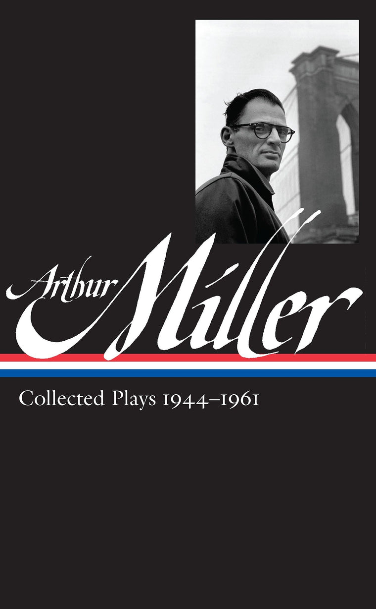 Arthur Miller: Collected Plays Vol. 1 1944-1961 (LOA #163) (Library of America Arthur Miller Edition)