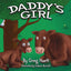 Big Country Toys "Daddy's Girl" by Greg Huett - Illustrated by Gideon Burnett - Children's Farm Animal Book - Wholesome Biblical Based Life Lessons & Principles