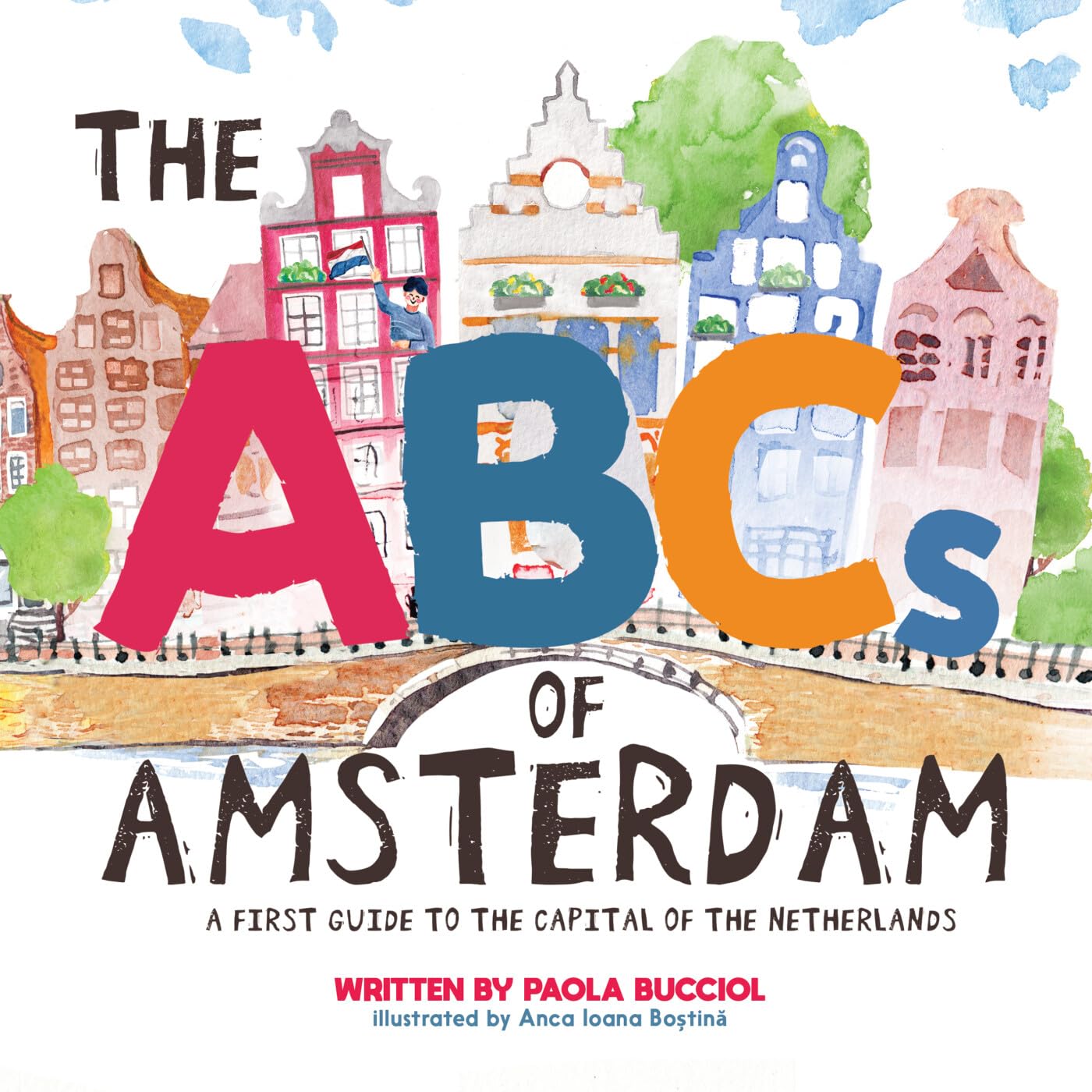 The ABCs of Amsterdam: A first guide to the capital of the Netherlands