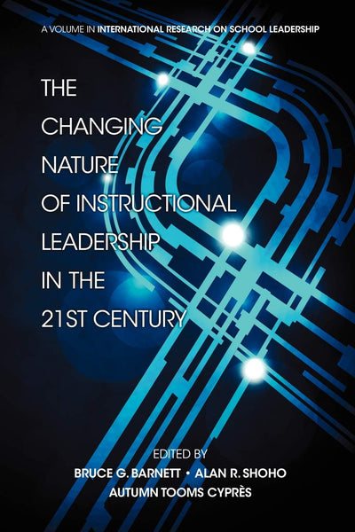 The Changing Nature of Instructional Leadership in the 21st Century (International Research on School Leadership)