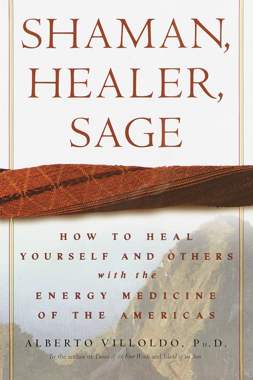 Shaman, Healer, Sage: How to Heal Yourself and Others