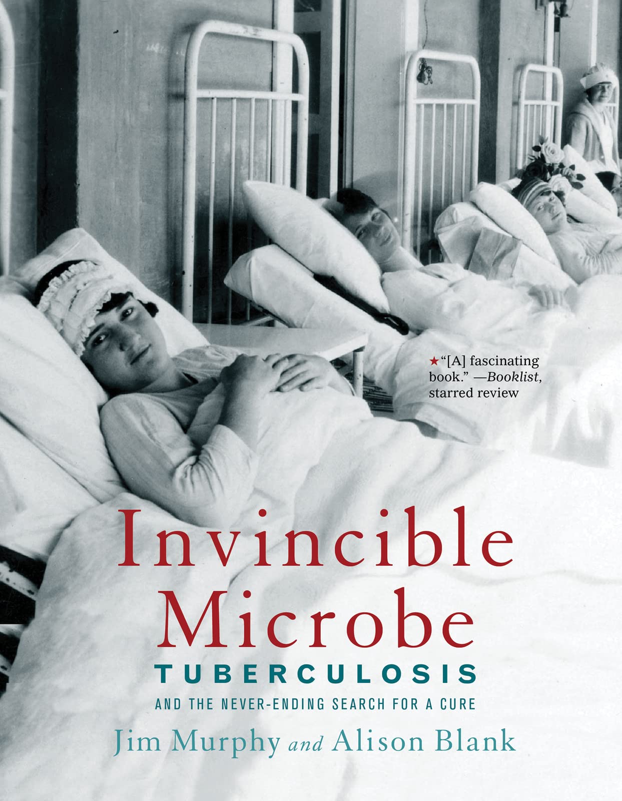 Invincible Microbe: Tuberculosis and the Never-Ending Search
