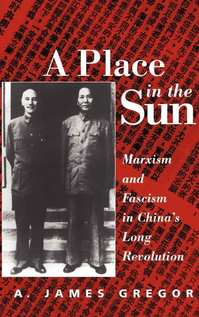 A Place in the Sun: Marxism and Fascism in China's Long Revolution