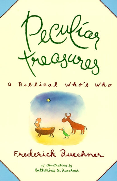 Peculiar Treasures: Witty Profiles of 125+ Legendary Figures from Scripture-Their Human Imperfections
