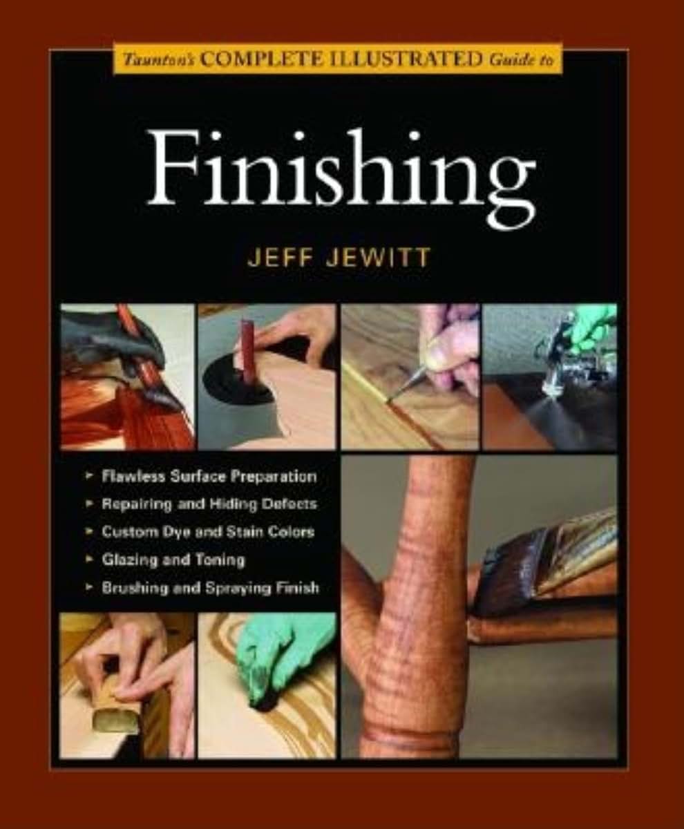 Tauntons Complete Illustrated Guide To Finishing