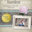 The Hardest Peace: Expecting Grace in the Midst of Life's Hard