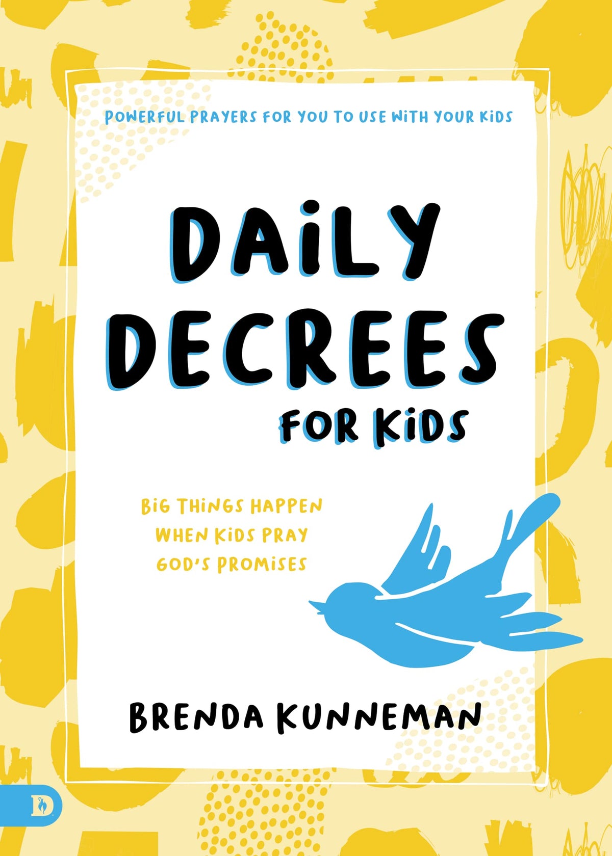 Daily Decrees for Kids: Big Things Happen When Kids Pray Gods Promises