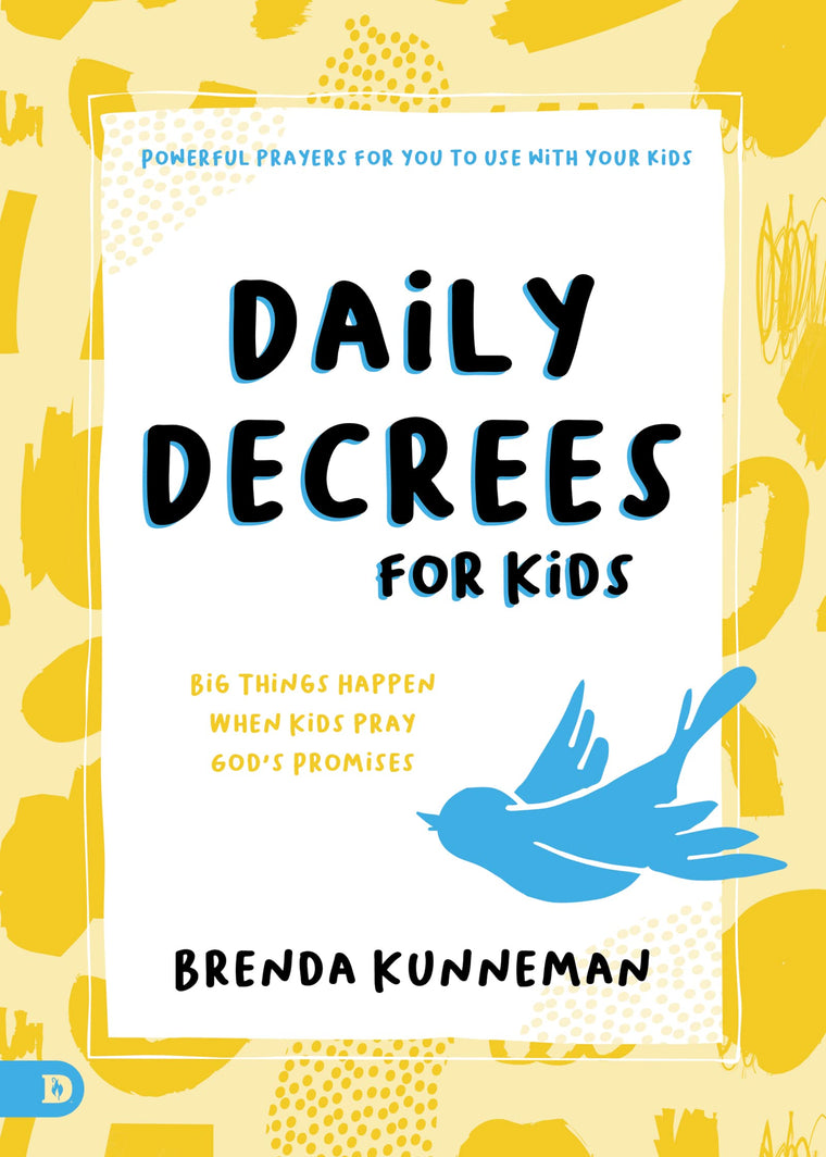 Daily Decrees for Kids: Big Things Happen When Kids Pray Gods Promises