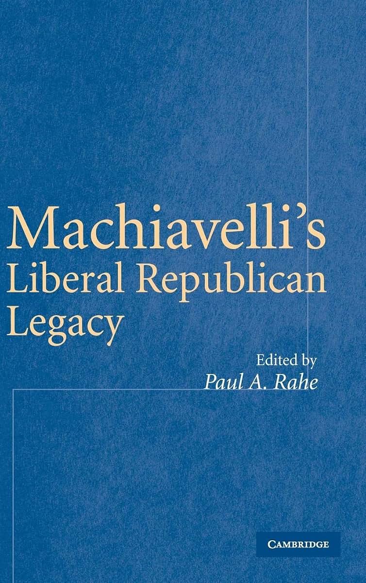 Machiavelli's Liberal Republican Legacy