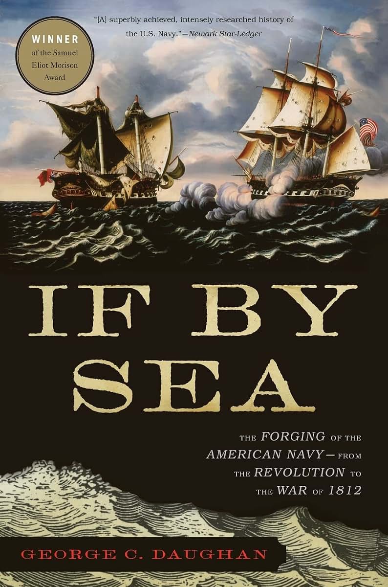 If By Sea: The Forging of the American Navy-from the Revolution to the War of 1812