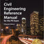 Civil Engineering Reference Manual for the PE Exam, 15th Ed