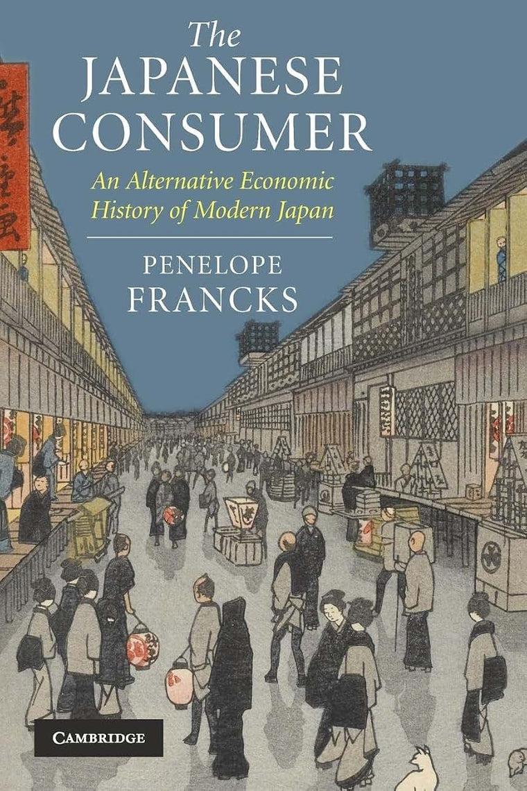 The Japanese Consumer: An Alternative Economic History of Modern Japan