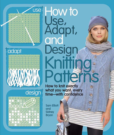 Knitting Patterns: How to Use, Adapt, and Design