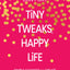 Tiny Tweaks, Happy Life: Simple Changes to Create Space for What Matters