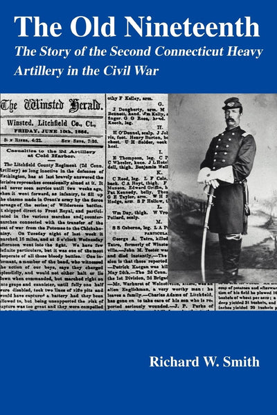The Old Nineteenth: The Story of the Second Connecticut Heavy Artillery in the Civil War