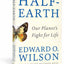 Half-Earth: Our Planet's Fight for Life