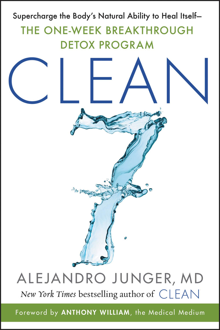 CLEAN 7: Supercharge the Body's Natural Ability to Heal Itself-The One-Week Breakthrough Detox Program