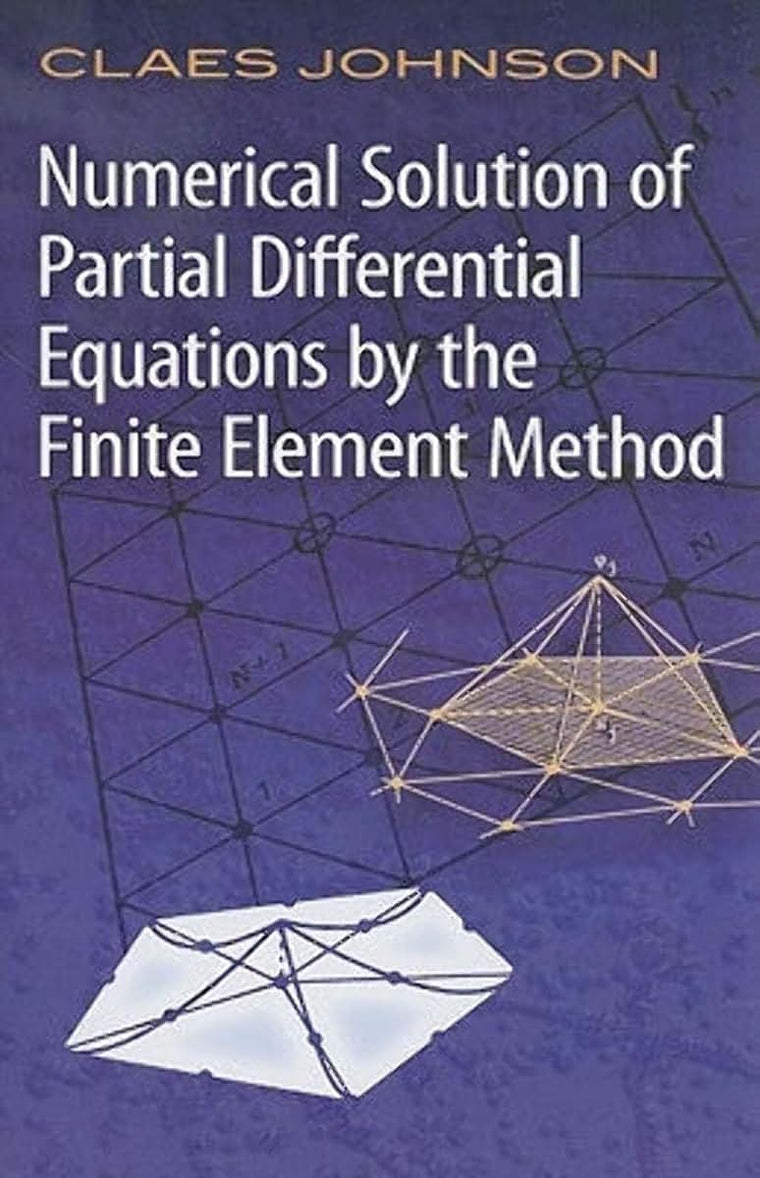 Numerical Solution of Partial Differential Equations by the Finite Element Method (Dover Books on Mathematics)