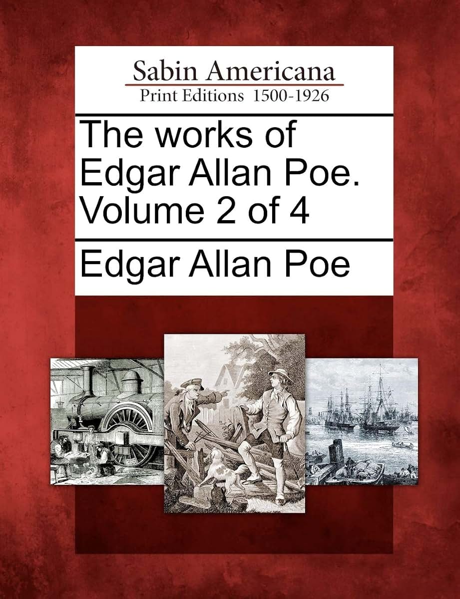 The works of Edgar Allan Poe. Volume 2 of 4