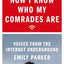 Now I Know Who My Comrades Are: Voices from the Internet Underground