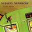 The Subway Sparrow (Sunburst Book) by Torres, Leyla