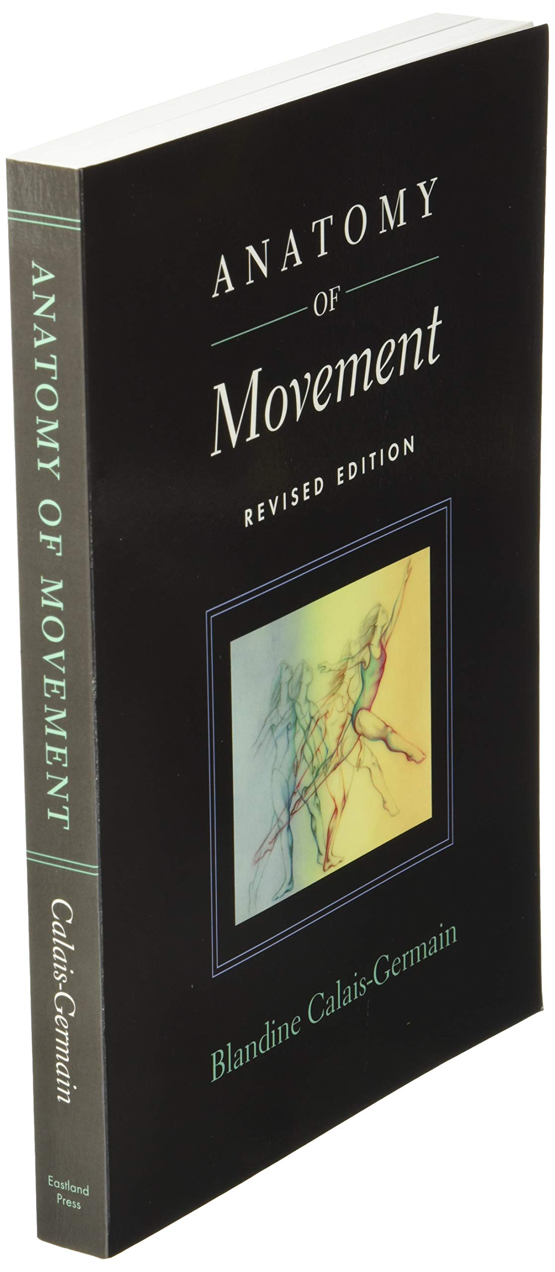 Anatomy of Movement (Revised Edition) by Blandine Calais-Germain