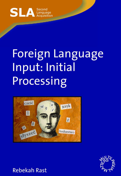Foreign Language Input: Initial Processing (Second Language Acquisition, 28)