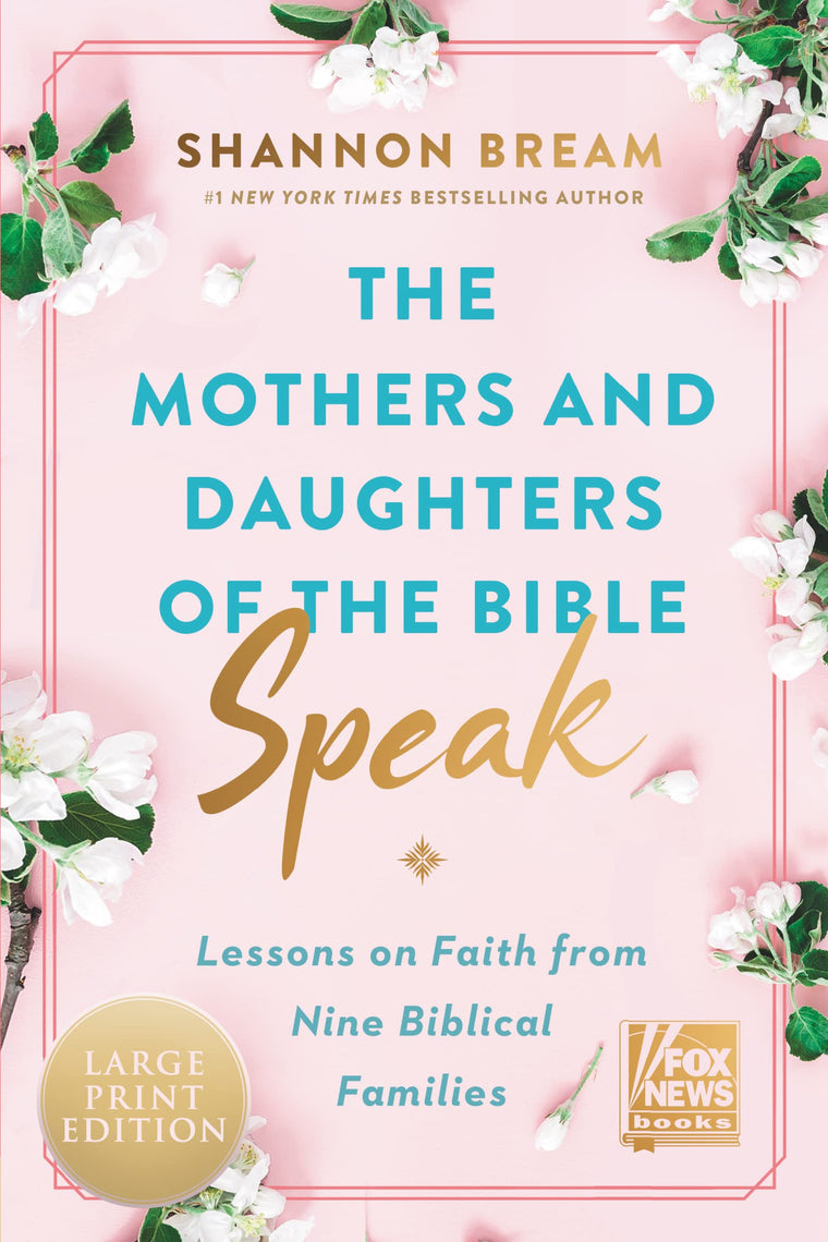 The Mothers and Daughters of the Bible Speak: Lessons on Faith from Nine Biblical Families (Fox News Books)