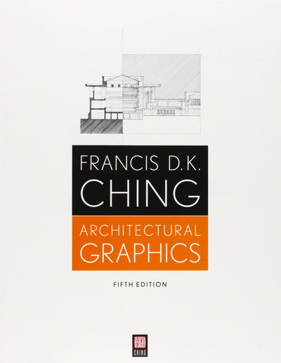Architectural Graphics 5e by Ching, Francis D. K.