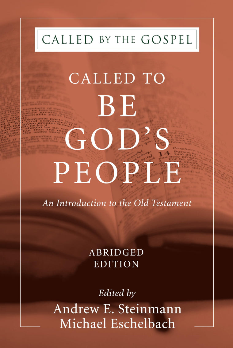 Called To Be God's People, Abridged Edition: An Introduction to the Old Testament (Called by the Gospel)