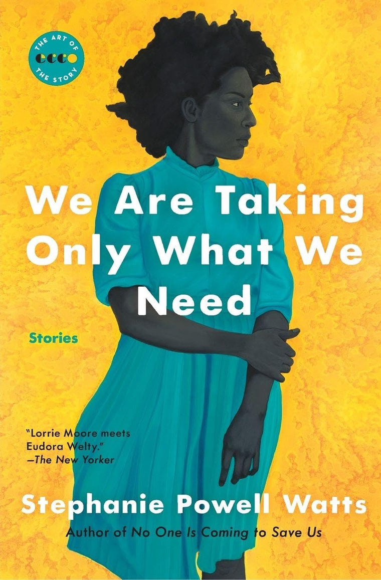We Are Taking Only What We Need: Stories - A Prizewinning Collection of Intimate Fiction on Working-Class African American Life in the South (Art of the Story)