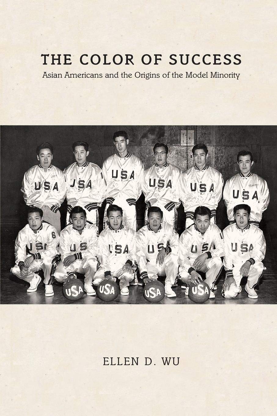 The Color of Success: Asian Americans and the Origins of the Model Minority (Politics and Society in Modern America)