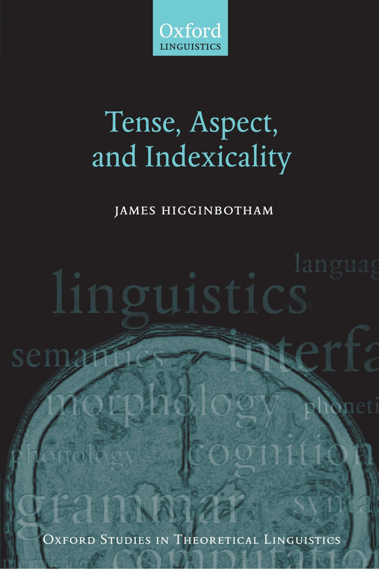 Tense, Aspect, and Indexicality (Oxford Studies in Theoretical Linguistics)