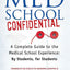 Med School Confidential: A Complete Guide to the Medical School Experience: By Students, for Students