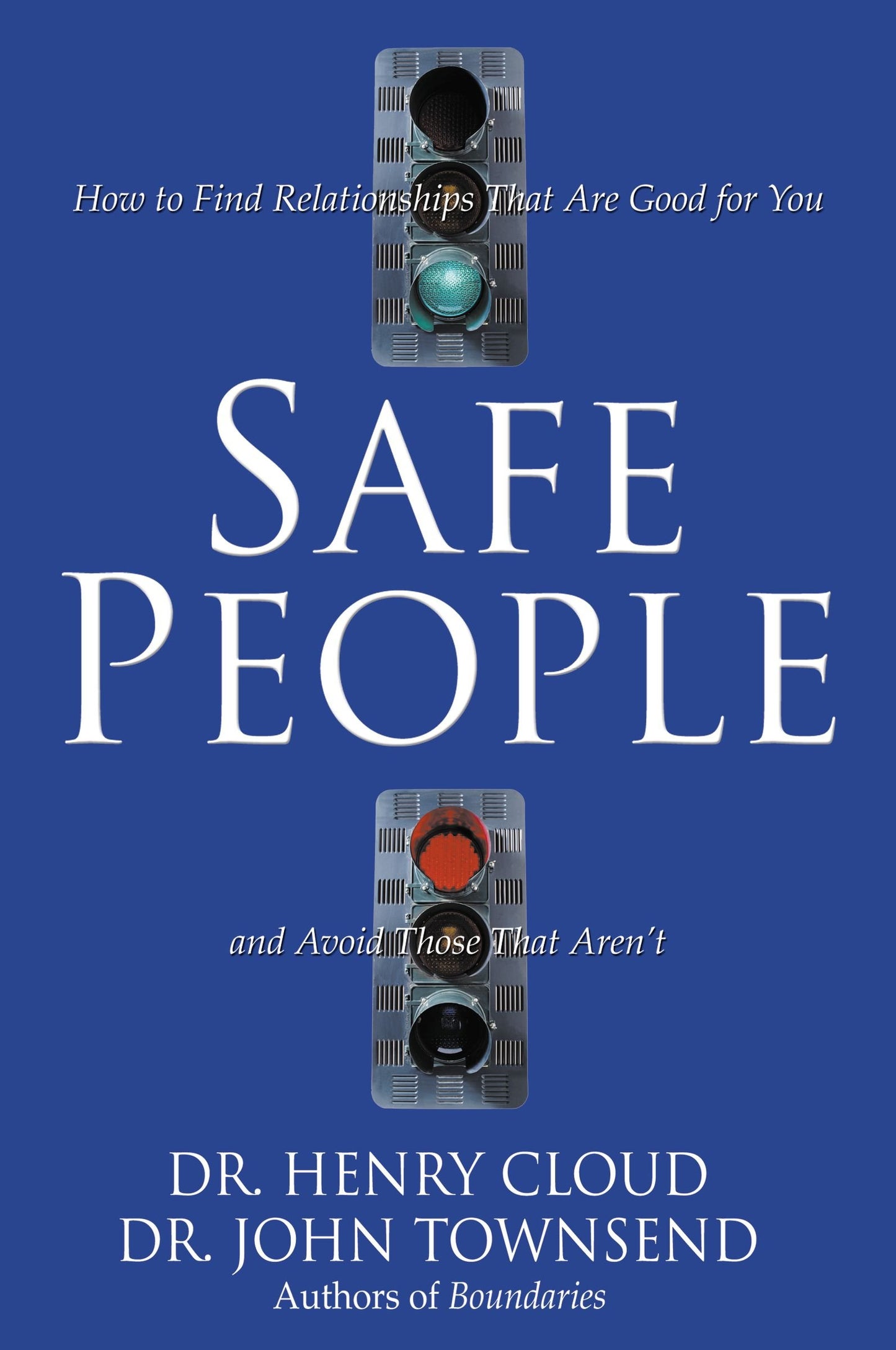 Safe People: How to Find Relationships That Are Good for You and Avoid Those That Aren't