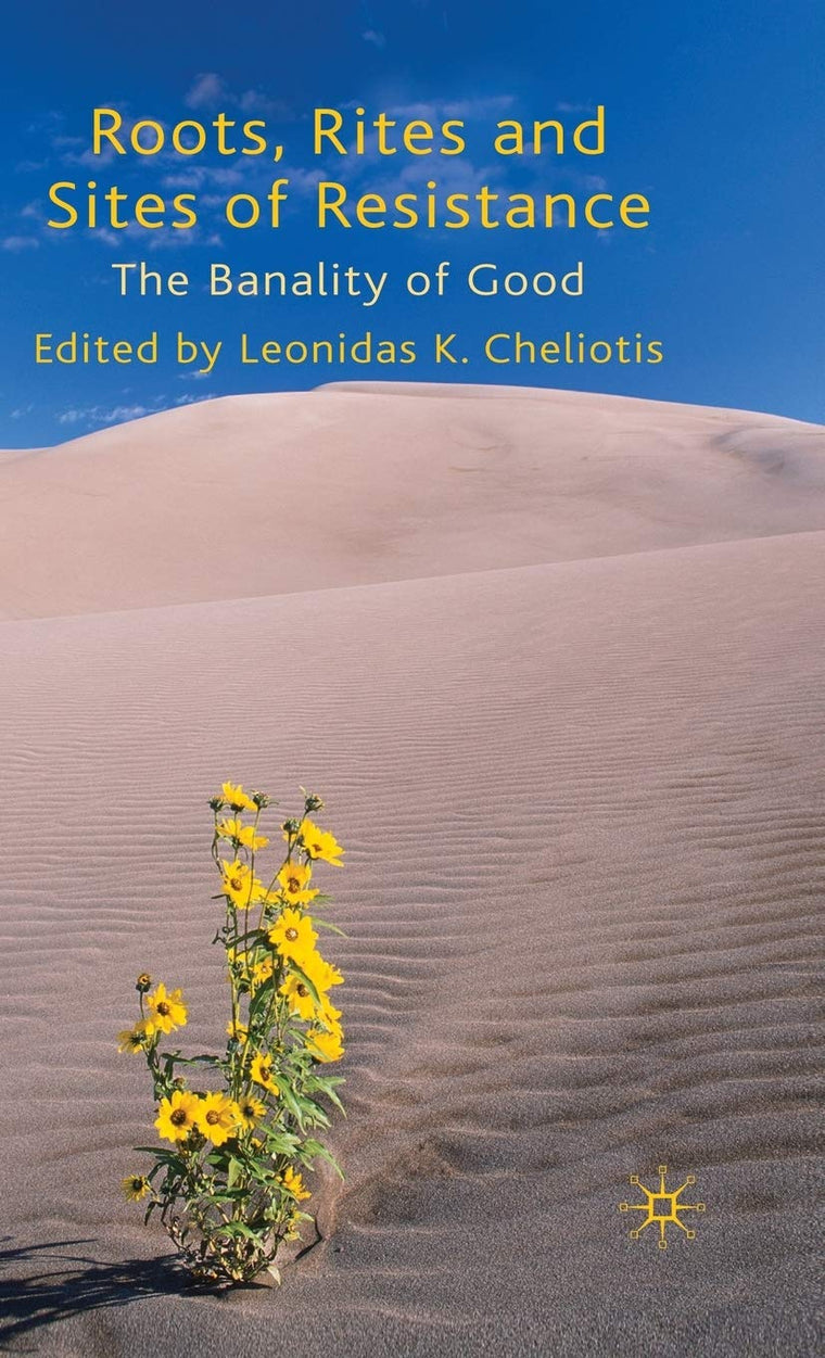 Roots, Rites and Sites of Resistance: The Banality of Good