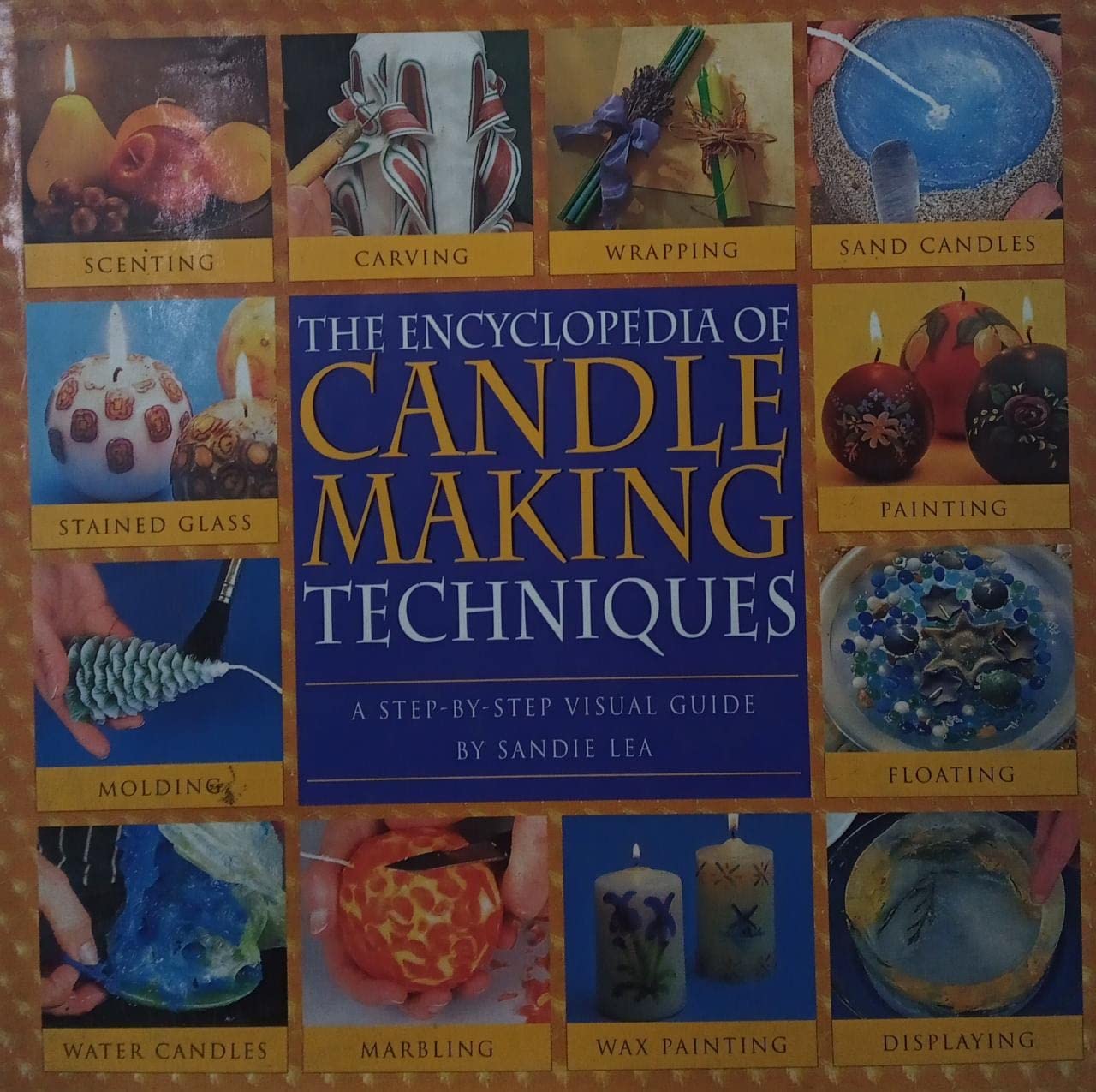 The Encyclopedia of Candlemaking Techniques: A Step-by-Step