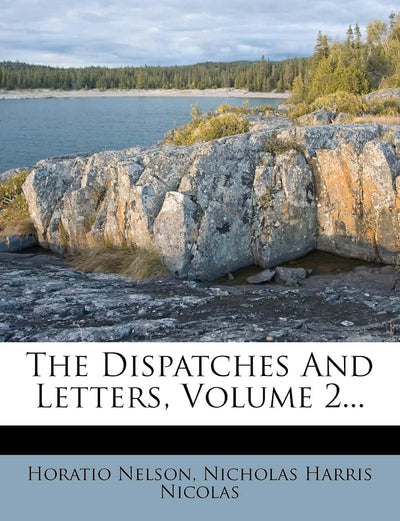 The Dispatches and Letters, Volume 2...