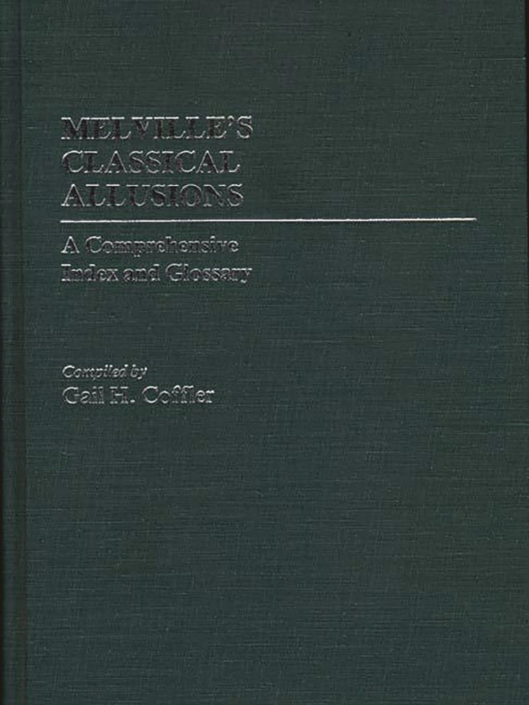 Melville's Classical Allusions: A Comprehensive Index and Glossary (Bibliographies and Indexes in American Literature)