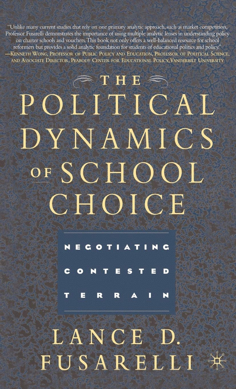 The Political Dynamics of School Choice: Negotiating Contested Terrain