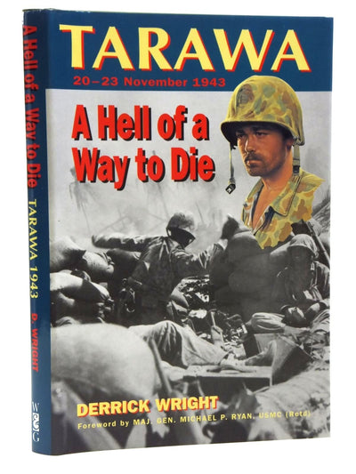 Hell of a Way to Die: Tarawa Atoll, 20-23 November, 1943