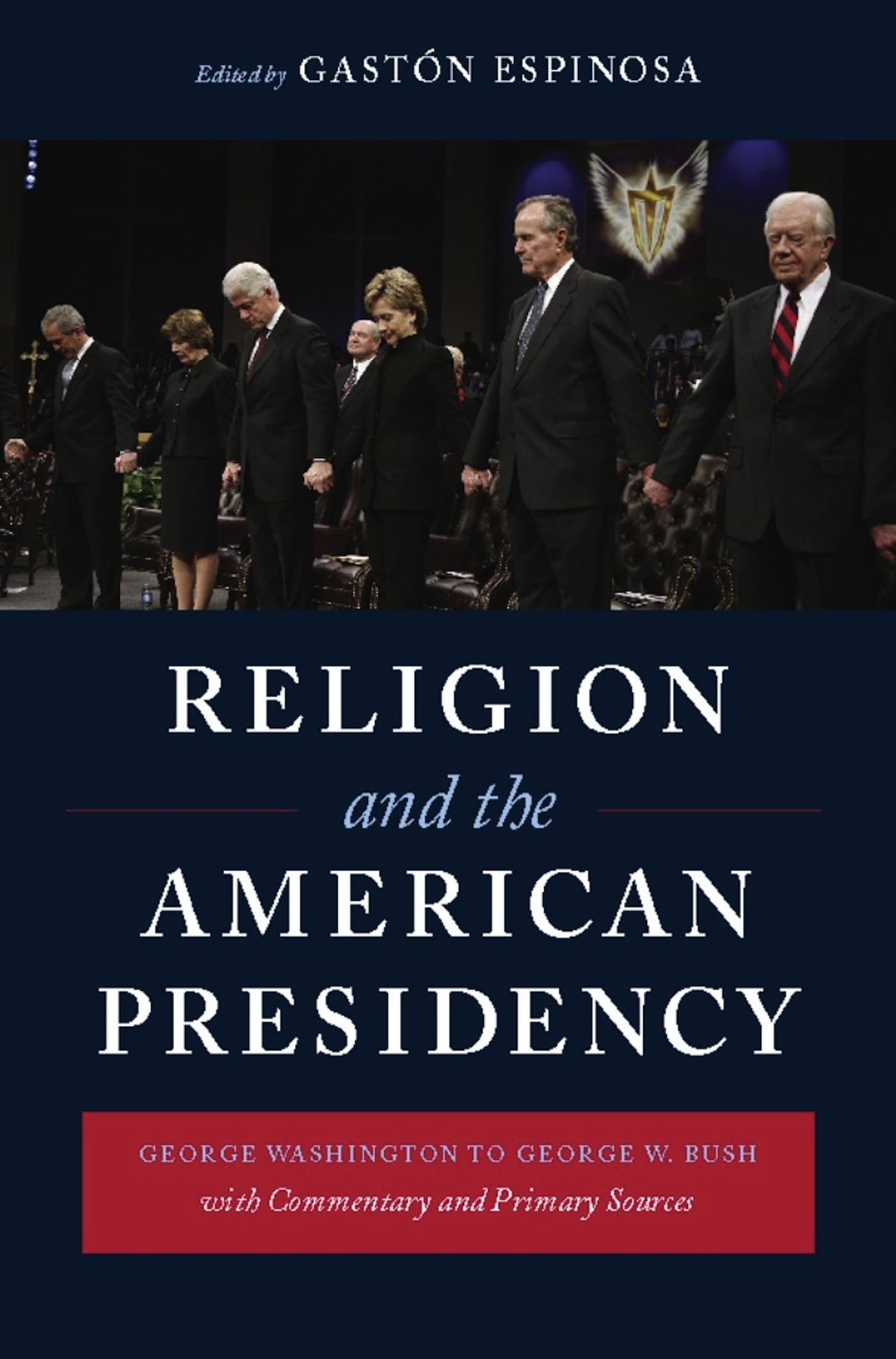 Religion and the American Presidency: George Washington to George W. Bush with Commentary and Primary Sources (Columbia Series on Religion and Politics)