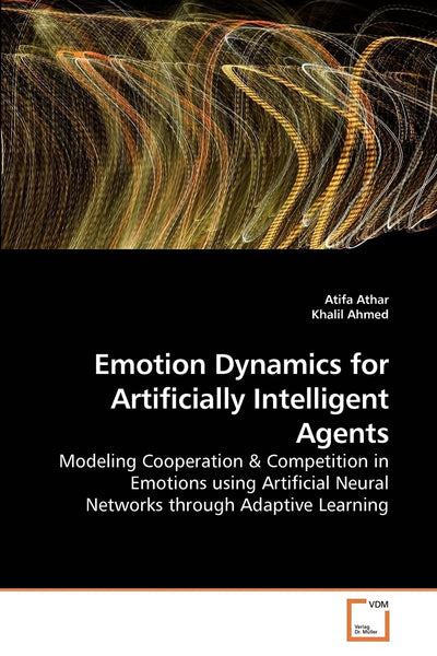 Emotion Dynamics for Artificially Intelligent Agents: Modeling Cooperation & Competition in Emotions using Artificial Neural Networks through Adaptive Learning