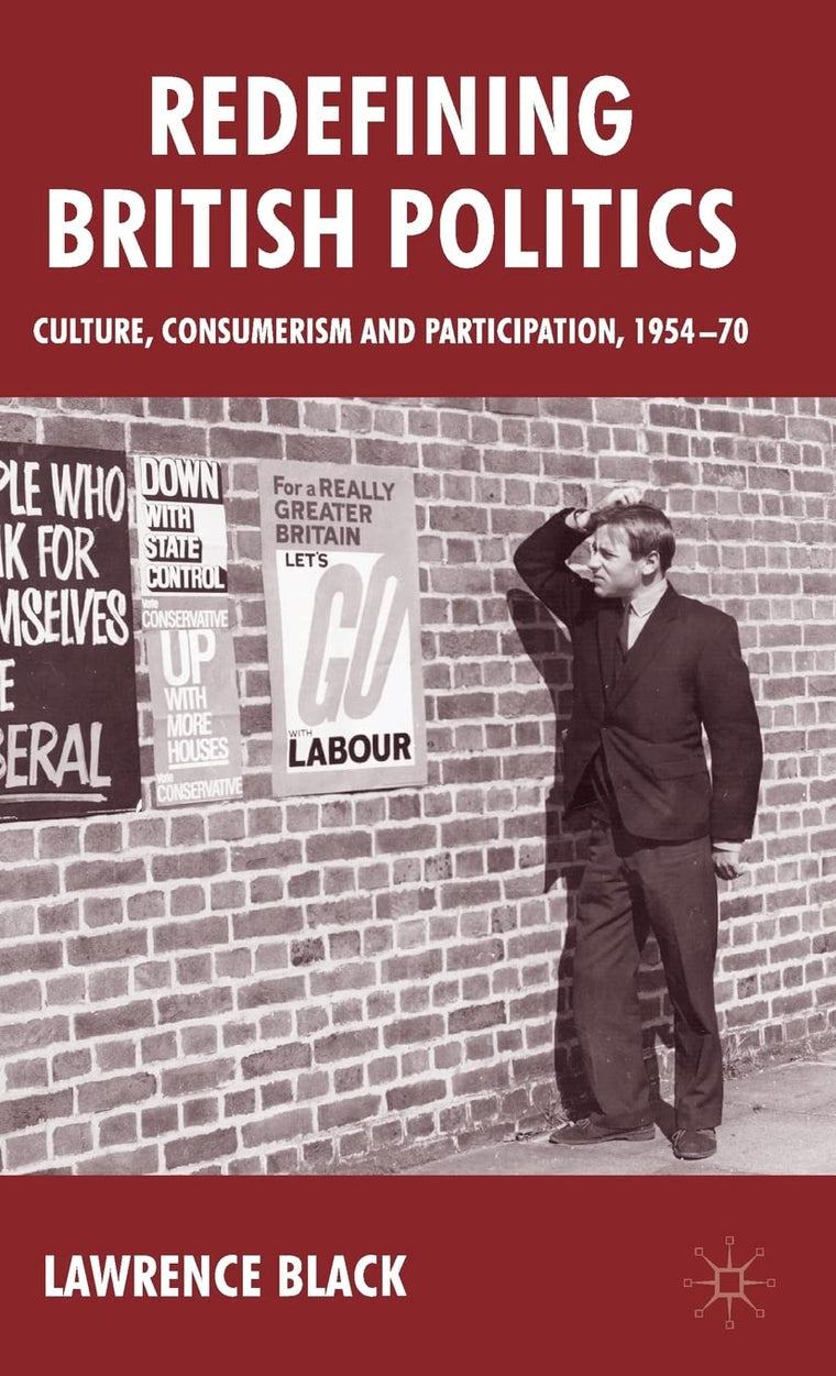 Redefining British Politics: Culture, Consumerism and Participation, 1954-70