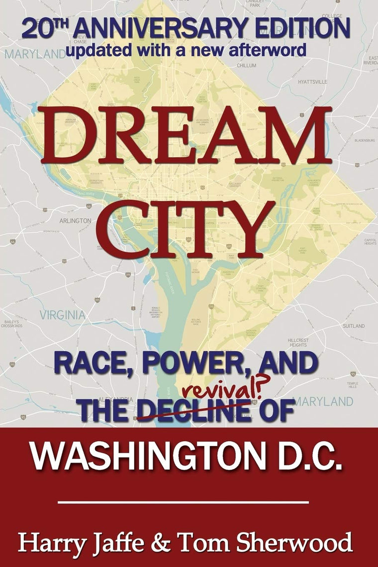 Dream City: Race, Power, and the Decline of Washington, D.C.