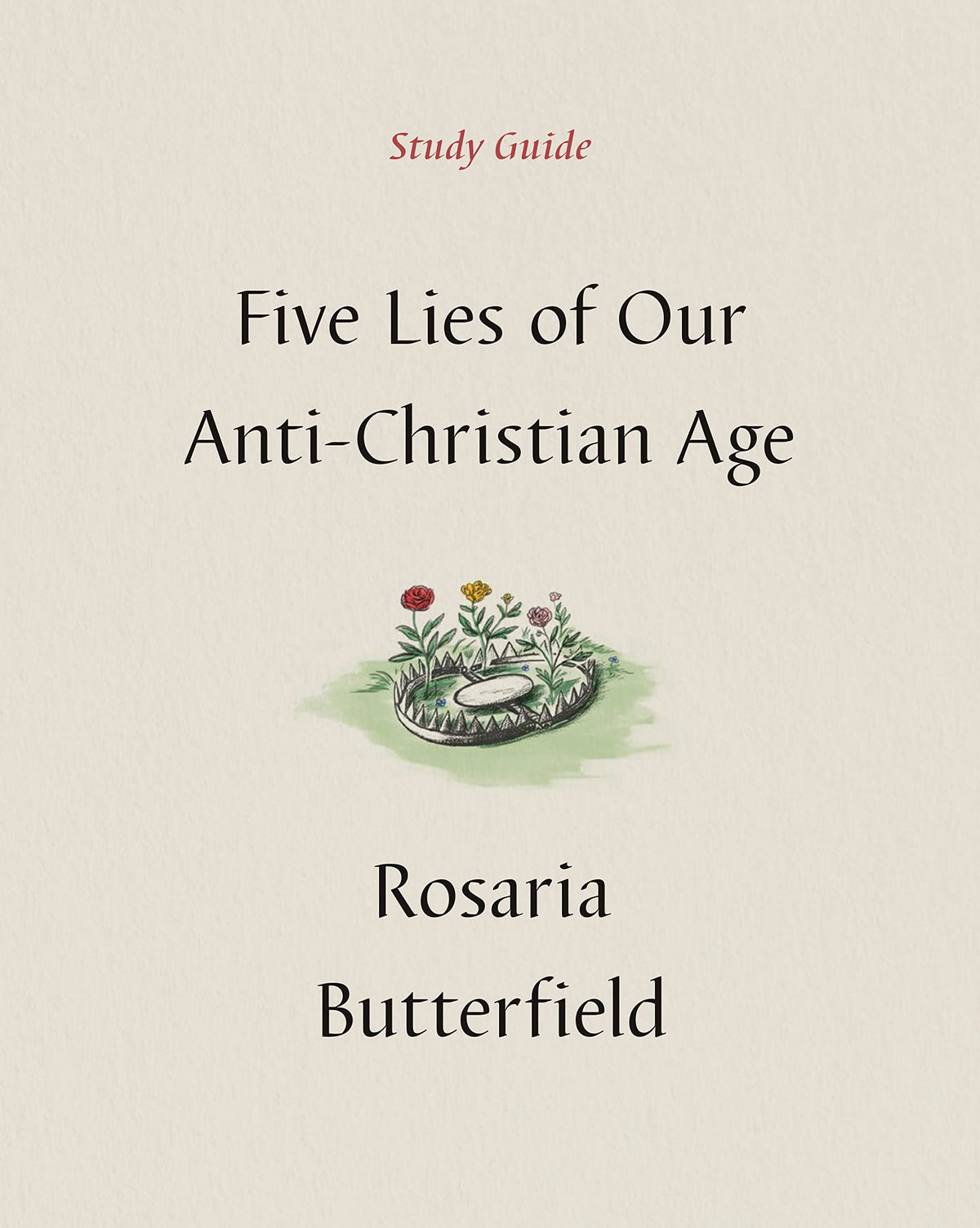 Five Lies of Our Anti-Christian Age Study Guide