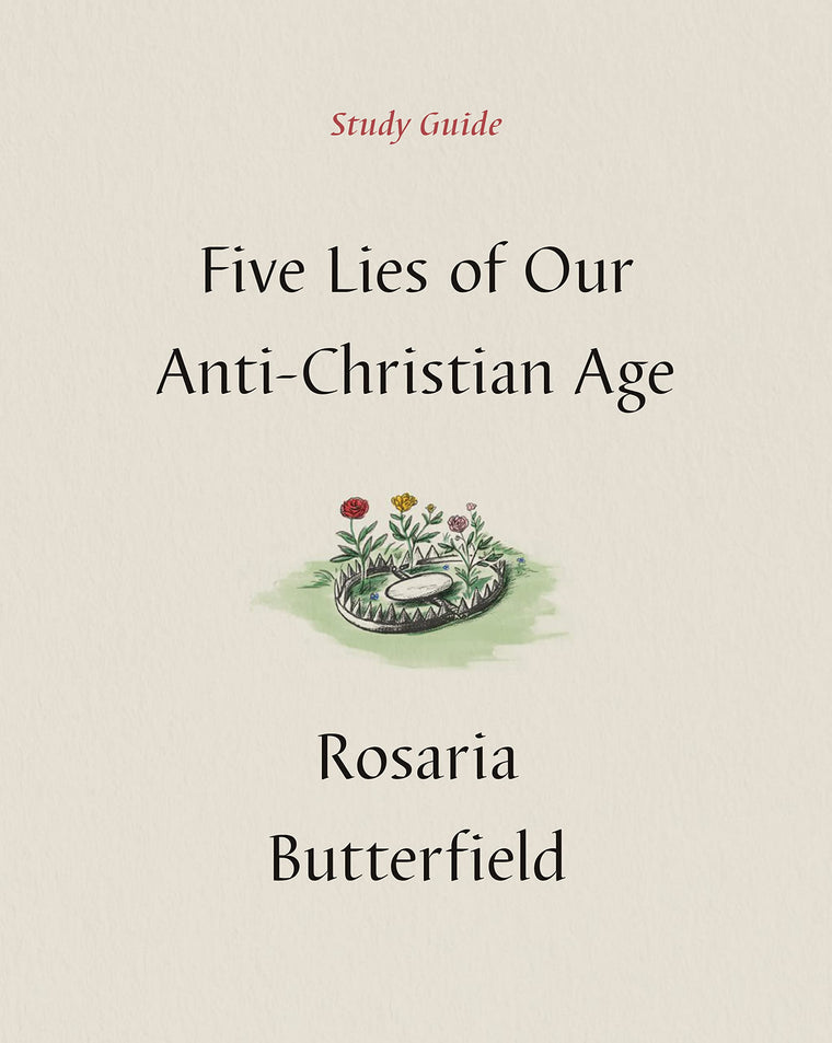 Five Lies of Our Anti-Christian Age Study Guide