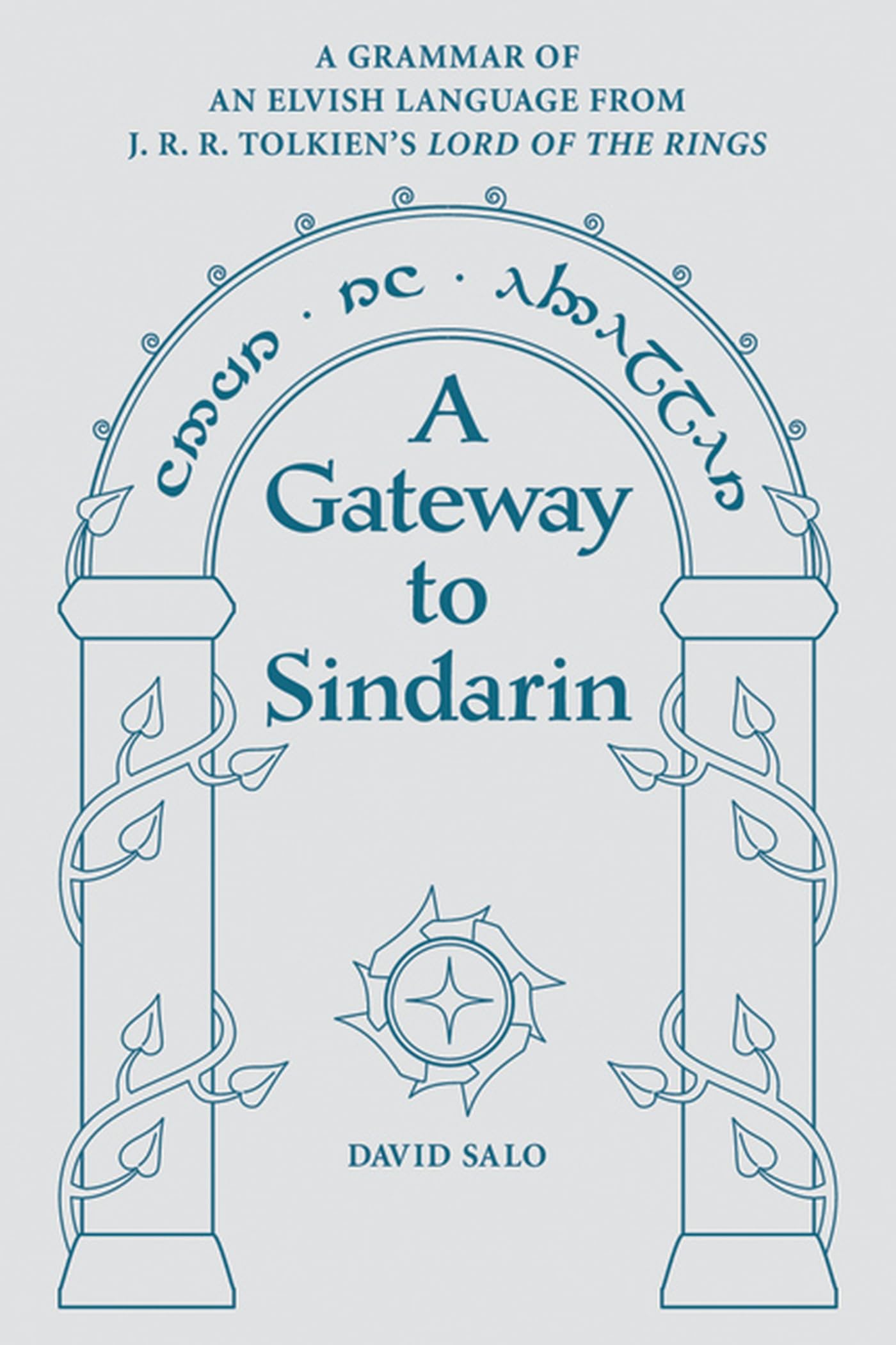 A Gateway to Sindarin: A Grammar of an Elvish Language from JRR Tolkien's Lord of the Rings