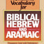 Student's Vocabulary for Biblical Hebrew and Aramaic, A