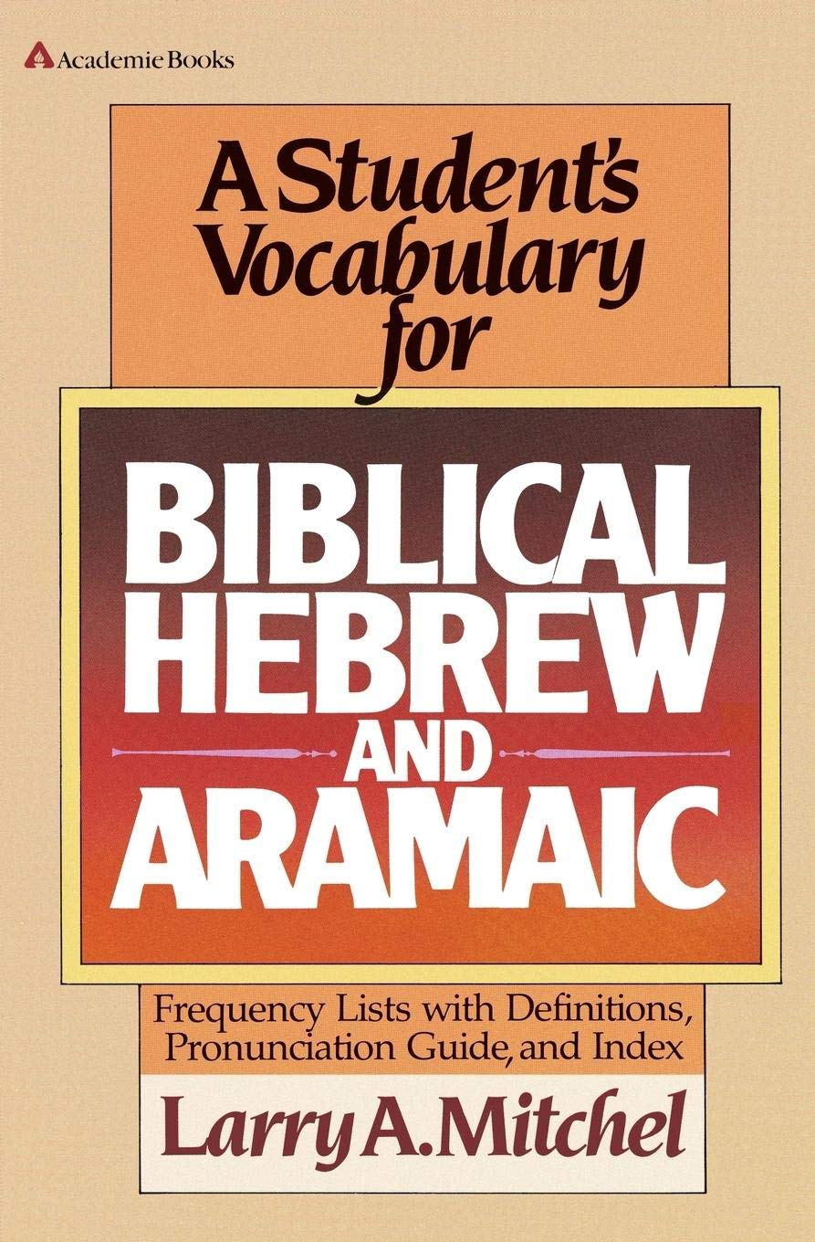 Student's Vocabulary for Biblical Hebrew and Aramaic, A